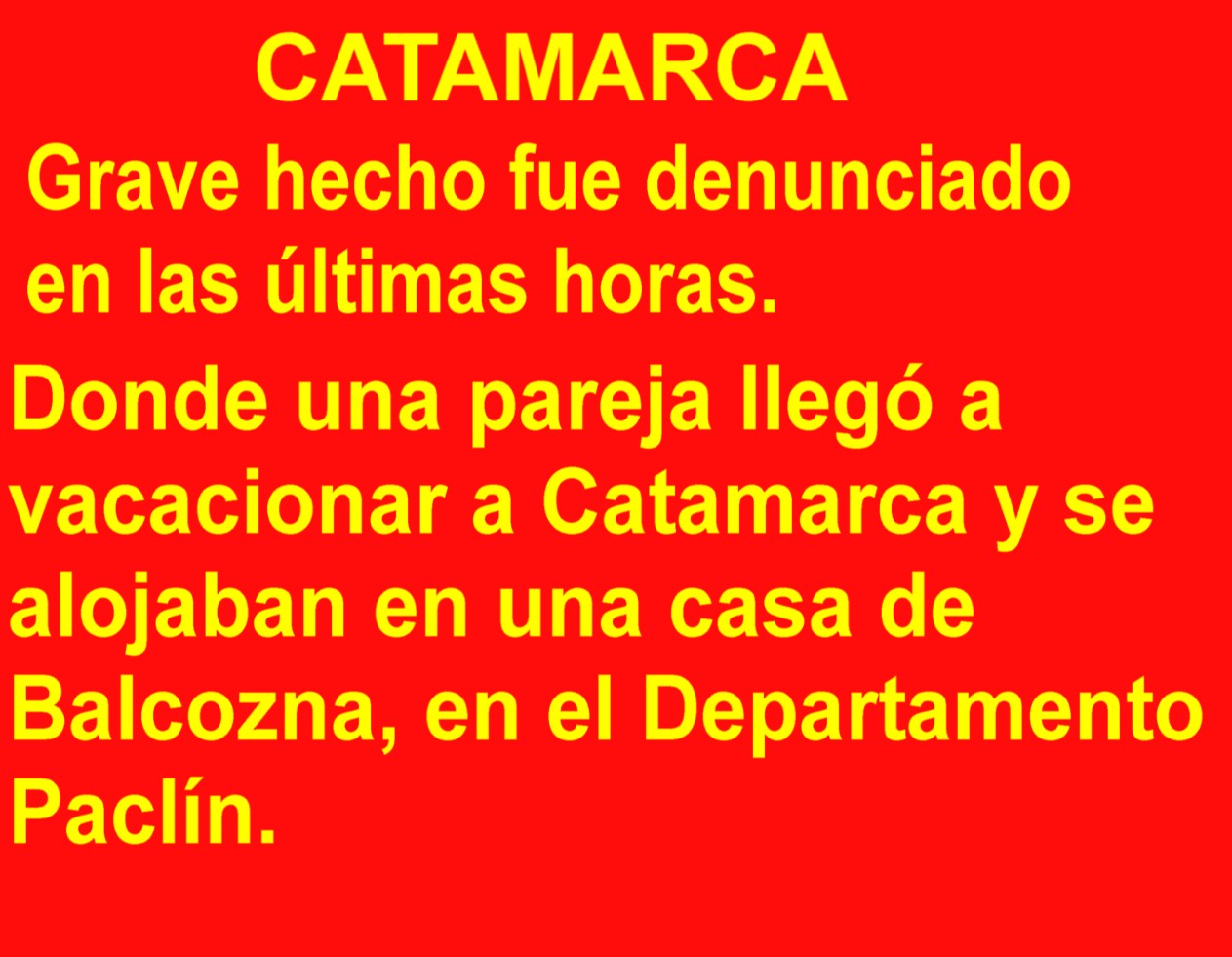 CATAMARCA: Vinieron de vacaciones y abusaron sexualmente de su novia