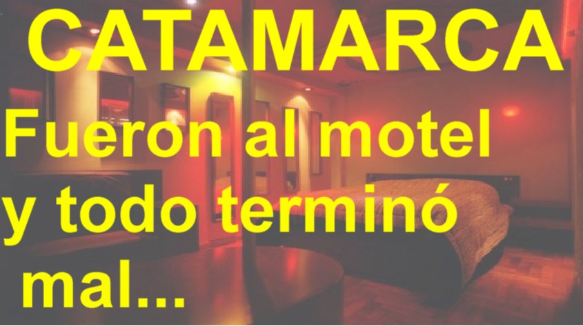 CATAMARCA: Fueron al motel y todo terminó mal