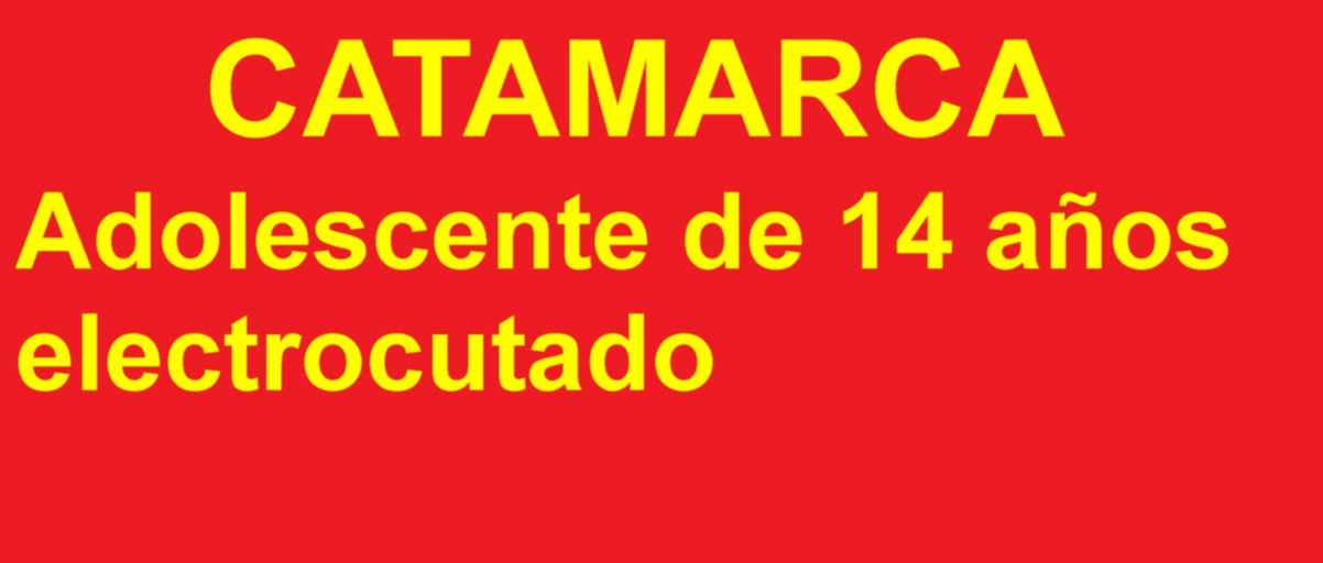 CATAMARCA: Adolescente de 14 años electrocutado
